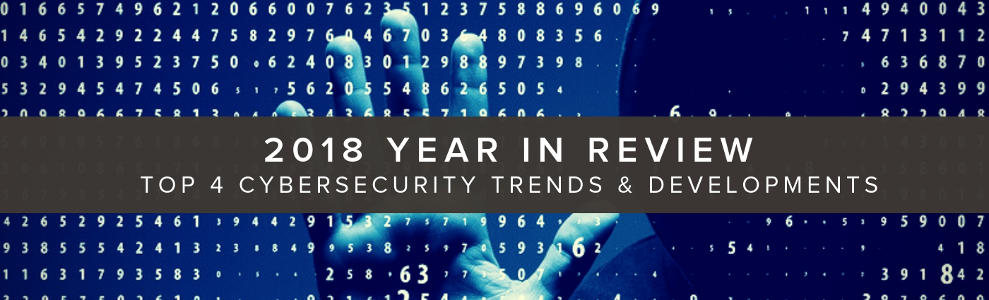 Top 4 Cybersecurity Trends & Developments in 2018